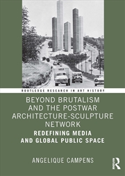 Buy Beyond Brutalism and the Postwar Architecture-Sculpture Network