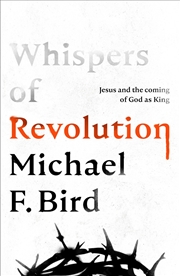 Buy Whispers Of Revolution : Jesus And The Coming Of God As King