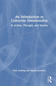 Buy An Introduction To Collective Intentionality : In Action, Thought, And Society