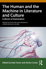 Buy Human And The Machine In Literature And Culture Cultures Of Automation