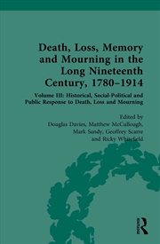 Buy Death, Loss, Memory And Mourning In The Long Nineteenth Century, 1780–1914 Volume Iii: Historical, S