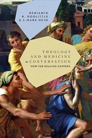 Buy Theology and Medicine in Conversation: How the Healing Happens