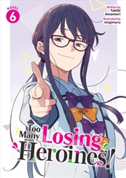 Buy Too Many Losing Heroines! (Light Novel) Vol. 6