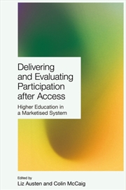 Buy Delivering And Evaluating Participation After Access : Higher Education In A Marketised System