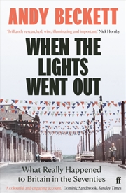Buy When The Lights Went Out : What Really Happened To Britain In The Seventies
