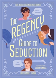 Buy The Regency Guide To Seduction : Love Advice For Modern Heroines