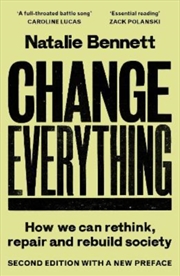 Buy Change Everything : How We Can Rethink, Repair And Rebuild Society (2nd Edition)