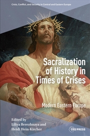 Buy Sacralization Of History In Times Of Crises : Modern Eastern Europe