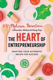 Buy The Heart Of Entrepreneurship : Crafting Your Authentic Recipe For Success