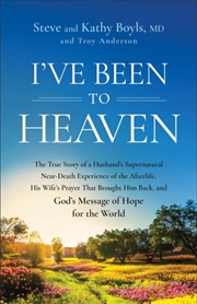 Buy I'Ve Been To Heaven : The True Story Of A Husband'S Supernatural Near-Death Experience Of The Afterl