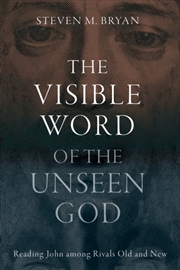 Buy The Visible Word Of The Unseen God : Reading John Among Rivals Old And New