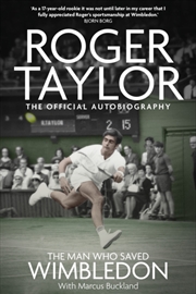 Buy The Man Who Saved Wimbledon : Roger Taylor'S Official Biography
