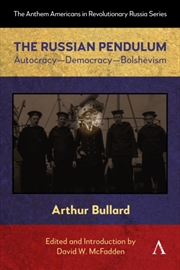 Buy The Russian Pendulum : Autocracy—Democracy—Bolshevism