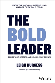 Buy The Bold Leader: Decide What Matters And Deliver What Counts