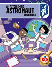 Buy Kid Detectives: An Astonishing Astronaut Adventure