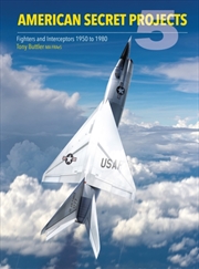 Buy American Secret Projects 5 : Fighters And Interceptors 1950 To 1980