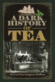 Buy A Dark History Of Tea