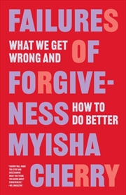 Buy Failures Of Forgiveness : What We Get Wrong And How To Do Better