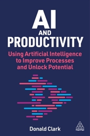 Buy Ai And Productivity : Using Artificial Intelligence To Improve Processes And Unlock Potential