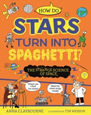 Buy Strange Science: How Do Stars Turn Into Spaghetti? The Strange Science Of Space