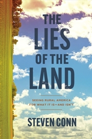 Buy The Lies Of The Land : Seeing Rural America For What It Is—And Isn't