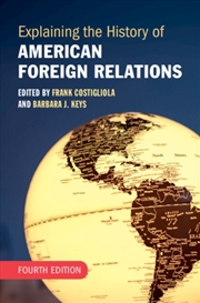 Buy Explaining The History Of American Foreign Relations
