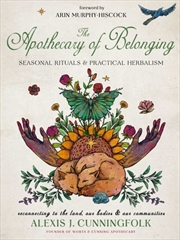 Buy The Apothecary Of Belonging : Seasonal Rituals And Practical Herbalism Volume 26