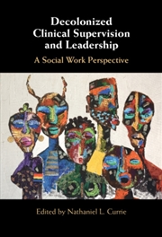 Buy Decolonized Clinical Supervision And Leadership : A Social Work Perspective