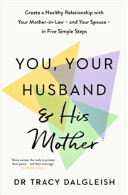 Buy You, Your Husband And His Mother : Create A Healthy Relationship With Your Mother-In-Law