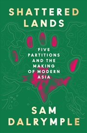 Buy Shattered Lands : Five Partitions And The Making Of Modern Asia
