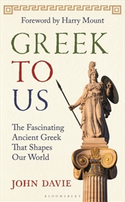 Buy Greek To Us : The Fascinating Ancient Greek That Shapes Our World