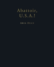 Buy Aria Dean : Abattoir U.S.A.!