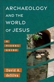 Buy Archaeology And The World Of Jesus : A Visual Guide