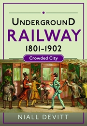 Buy Underground Railway 1801-1902 : Crowded City