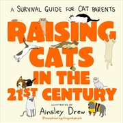 Buy Raising Cats In The 21St Century : A Survival Guide For Cat Parents