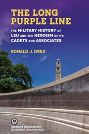 Buy The Long Purple Line : The Military History Of Lsu And The Heroism Of Its Cadets And Associates