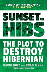 Buy Sunset On Hibs : The Plot To Destroy Hibernian