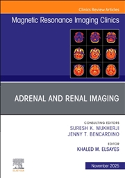 Buy Adrenal And Renal Imaging, An Issue Of Magnetic Resonance Imaging Clinics Of North America : Volume 