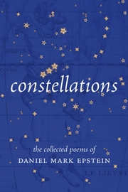 Buy Constellations : The Collected Poems Of Daniel Mark Epstein