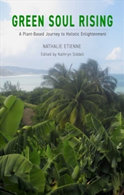 Buy Green Soul Rising – A Plant–Based Journey To Holistic Enlightenment