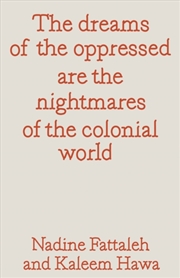Buy The Dreams Of The Oppressed Are The Nightmares Of The Colonial World