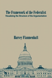 Buy The Framework Of The Federalist : Visualizing The Structure Of The Argumentation