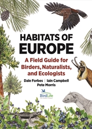 Buy Habitats Of Europe : A Field Guide For Birders, Naturalists, And Ecologists