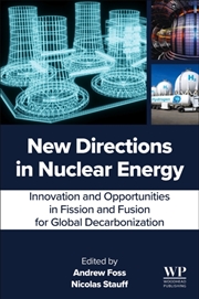 Buy New Directions In Nuclear Energy : Innovation And Opportunities In Fission And Fusion For Global Dec
