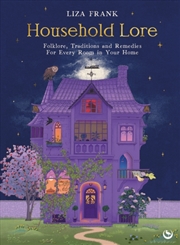 Buy Household Lore : Folklore, Traditions And Remedies For Every Room In Your Home