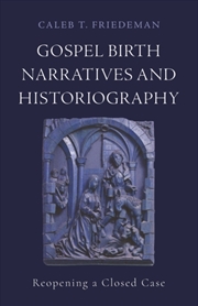 Buy Gospel Birth Narratives And Historiography : Reopening A Closed Case