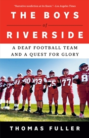 Buy The Boys Of Riverside : A Deaf Football Team And A Quest For Glory