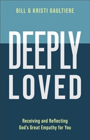 Buy Deeply Loved : Receiving And Reflecting God's Great Empathy For You