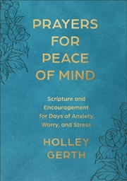 Buy Prayers For Peace Of Mind : Scripture And Encouragement For Days Of Anxiety, Worry, And Stress