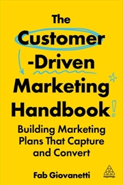Buy The Customer-Driven Marketing Handbook : Building Marketing Plans That Capture And Convert